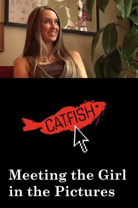 Catfish: Meeting the Girl in the Pictures